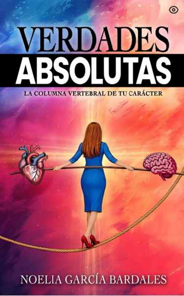 Verdades Absolutas. La columna vertebral de tu carácter