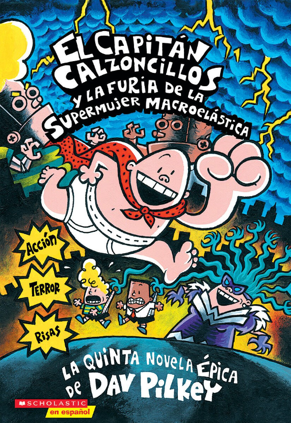 El Capitán Calzoncillos y la furia de la supermujer macroelástica (Libro #5)