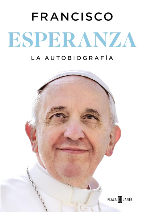 Esperanza La Biografia - Memorias del Papa Francisco