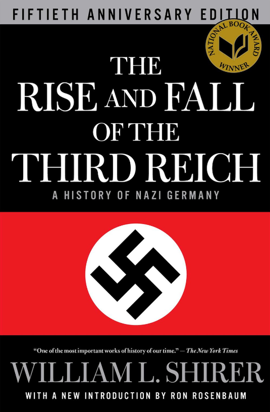 The rise and fall of the third reich: A history of nazi germany