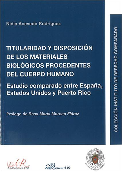 Titularidad y disposición de los materiales biológicos procedentes del cuerpo humano : estudio comparado entre España, Estados Unidos y Puerto Rico - D'Autores