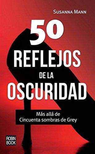 50 reflejos de la oscuridad: Más allá de Cincuenta sombras de Grey (Spanish Edition) - D'Autores