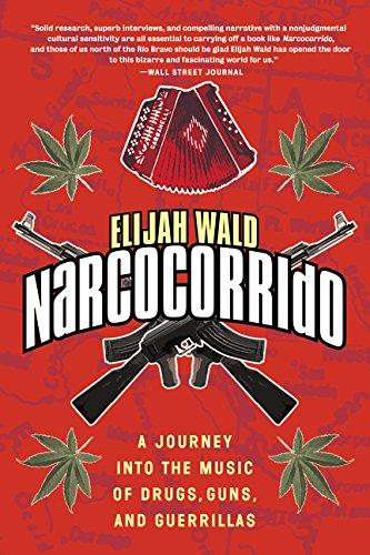 Narcocorrido: A Journey into the Music of Drugs, Guns, and Guerrillas - D'Autores