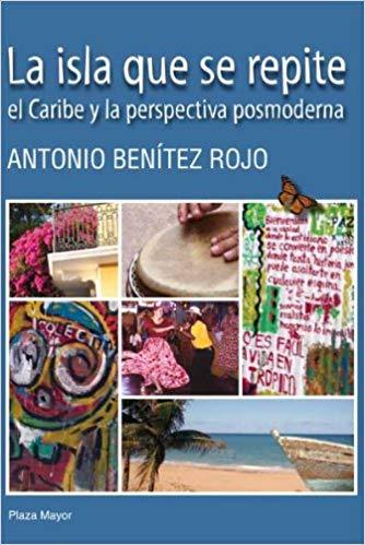 La Isla Que Se Repite: El Caribe Y La Perspectiva Posmoderna - D'Autores