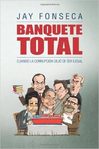 Banquete Total: Cuando la corrupción dejó de ser ilegal (Spanish Edition) - D'Autores