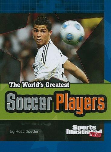 The World's Greatest Soccer Players: Revised and Updated - D'Autores