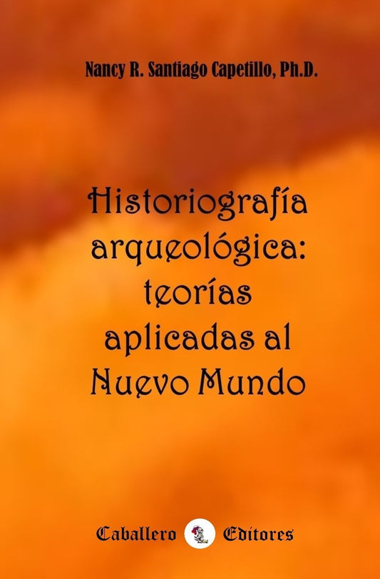 Historiografía arqueológica: Teorías aplicadas al Nuevo Mundo - D'Autores