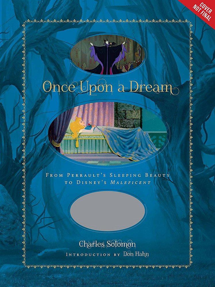 Once Upon a Dream: From Perrault's Sleeping Beauty to Disney's Maleficent (Disney Editions Deluxe (Film)) - D'Autores