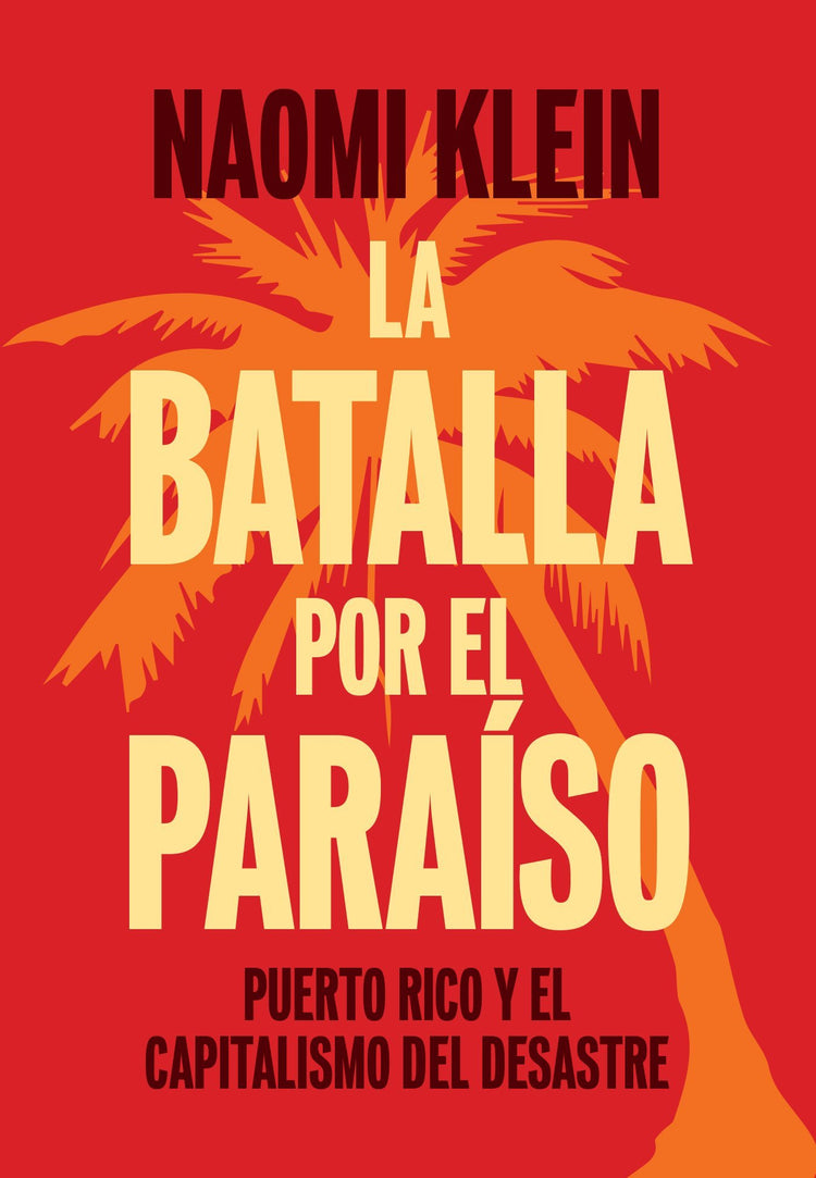 La Batalla Por el Paraíso: Puerto Rico y el Capitalismo Del Desastre - D'Autores