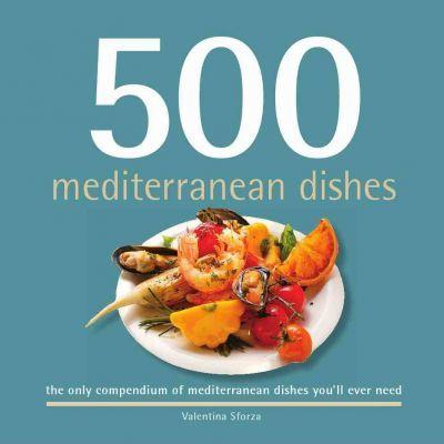 500 Mediterranean Dishes: The Only Compendium of Mediterranean Dishes You'll Ever Need - D'Autores