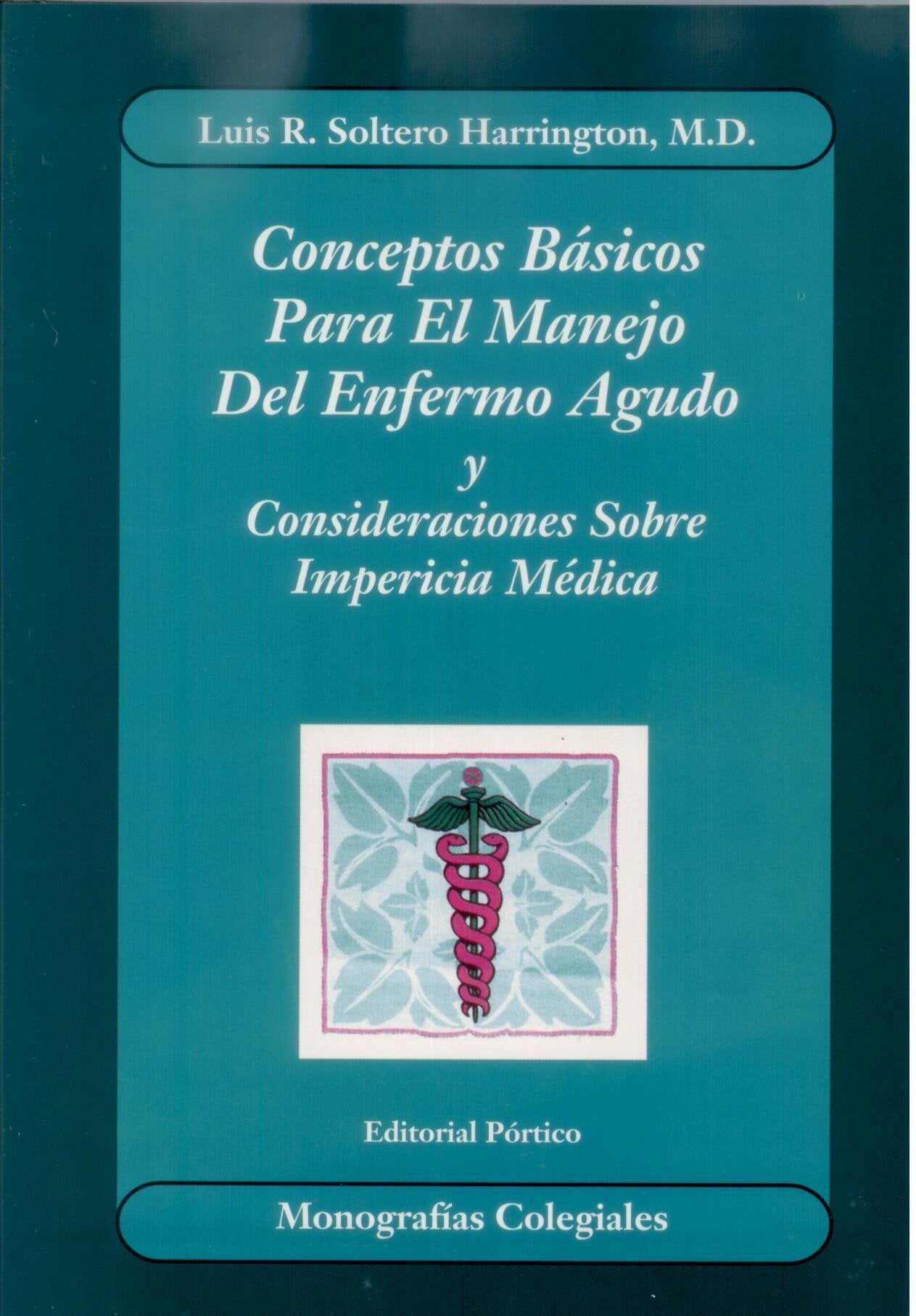 Conceptos Básicos Para El Manejo Del Enfermo Agudo y Consideraciones Sobre Impericia Médica - D'Autores