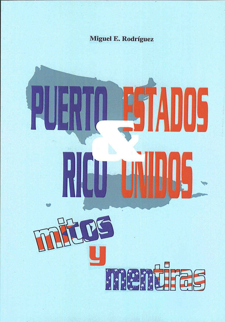 Puerto Rico & Estados Unidos: mentiras y mitos - D'Autores