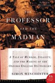 The Professor and the Madman: A Tale of Murder, Insanity, and the Making of the Oxford English Dictionary - D'Autores