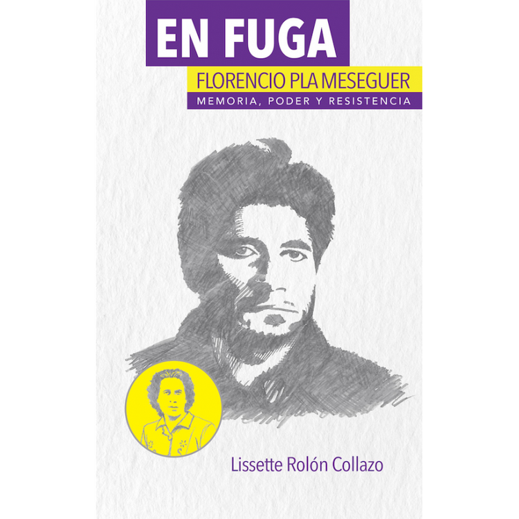EN FUGA: FLORENCIO PLA MESEGUER, MEMORIA, PODER Y RESISTENCIA
