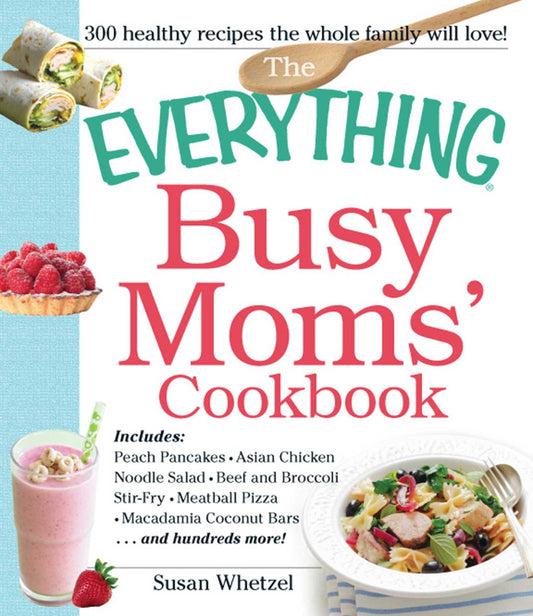 The Everything Busy Mom's Cookbook - D'Autores